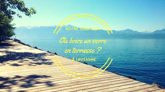 Notre sélection des meilleures terrasses à Lausanne